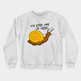 My Eyes are Up Here Crewneck Sweatshirt